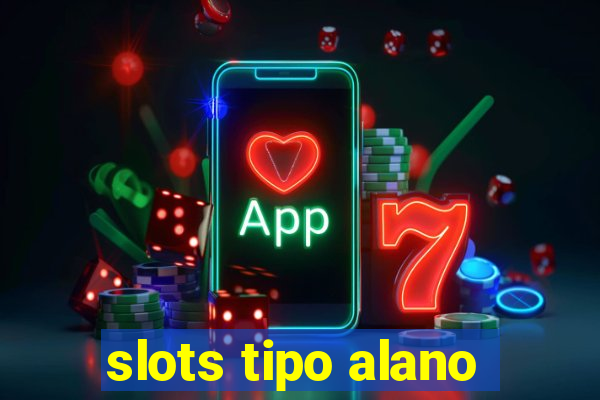 slots tipo alano